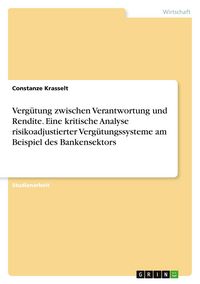 Produktbild: Verg&uuml;tung zwischen Verantwortung und Rendite. Eine kritische Analyse risikoadjustierter Verg&uuml;tungssysteme am Beispiel des Bankensektors