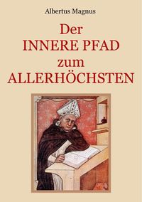 Bild vom Artikel Der innere Pfad zum Allerhöchsten vom Autor Albertus Magnus