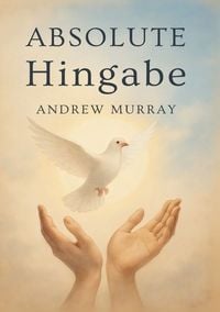 Produktbild: Absolute Hingabe - Der christliche Klassiker von Andrew Murray auf Deutsch