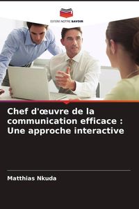 Produktbild: Chef d'&iquest;uvre de la communication efficace : Une approche interactive