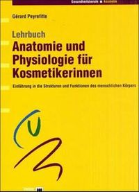 Bild vom Artikel Lehrbuch Anatomie und Physiologie für Kosmetikerinnen vom Autor Gérard Peyrefitte