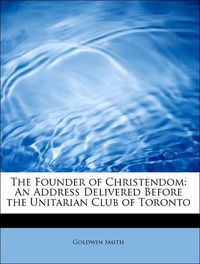 Produktbild: Smith, G: Founder of Christendom: An Address Delivered Befor