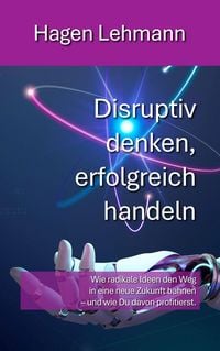Produktbild: Disruptiv denken, erfolgreich handeln
