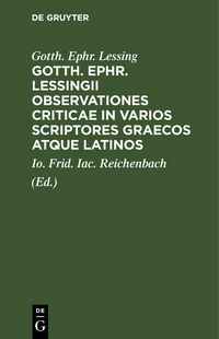 Produktbild: Gotth. Ephr. Lessingii Observationes criticae in varios scriptores graecos atque latinos
