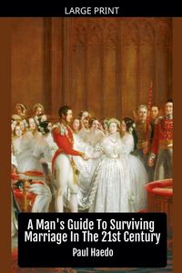 Produktbild: A Man's Guide To Surviving Marriage In The 21st Century