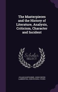 Produktbild: The Masterpieces and the History of Literature, Analysis, Criticism, Character and Incident