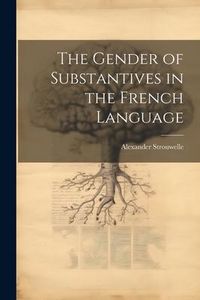 Produktbild: The Gender of Substantives in the French Language