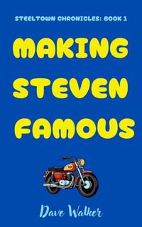 Produktbild: Making Steven Famous (STEELTOWN CHRONICLES, #1)