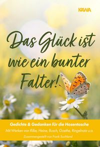 Produktbild: Das Gl&uuml;ck ist wie ein bunter Falter! Mit Werken von Rilke, Heine, Busch, Goethe, Ringelnatz u.a. | Zusammengestellt von Frank Suchland