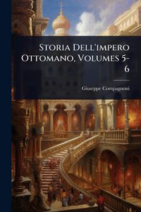 Produktbild: Storia Dell'impero Ottomano, Volumes 5-6