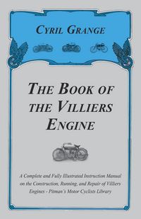 Produktbild: The Book of the Villiers Engine - A Complete and Fully Illustrated Instruction Manual on the Construction, Running, and Repair of Villiers Engines - P
