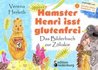 Hamster Henri isst glutenfrei - Das Bilderbuch zur Zöliakie Verena Herleth