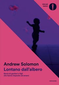 Produktbild: Lontano dall'albero. Storie di genitori e figli che hanno imparato ad amarsi