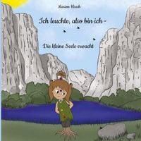 Produktbild: Ich leuchte, also bin ich - Die kleine Seele erwacht