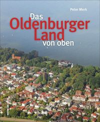 Bild vom Artikel Das Oldenburger Land von oben vom Autor Peter Merk