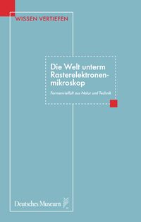 Produktbild: Die Welt unterm Rasterelektronenmikroskop