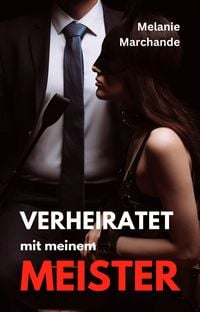 Bild vom Artikel Verheiratet mit meinem Meister vom Autor Melanie Marchande