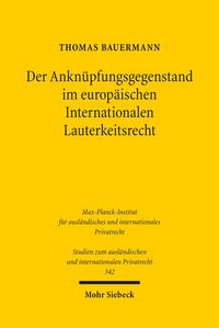Produktbild: Der Ankn&uuml;pfungsgegenstand im europ&auml;ischen Internationalen Lauterkeitsrecht