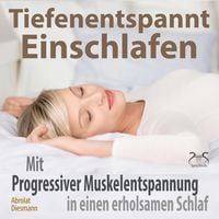 Produktbild: Tiefenentspannt Einschlafen - Mit Progressiver Muskelentspannung in einen erholsamen Schlaf
