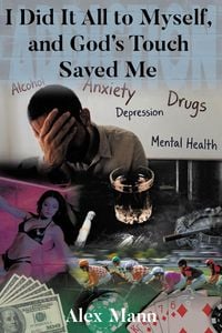 Produktbild: I Did It All to Myself, and God&acirc;EUR(TM)s Touch Saved Me
