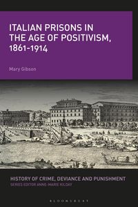 Produktbild: Italian Prisons in the Age of Positivism, 1861-1914