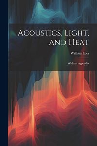 Produktbild: Acoustics, Light, and Heat