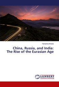 Produktbild: China, Russia, and India: The Rise of the Eurasian Age