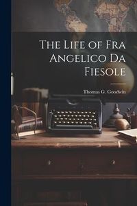 Produktbild: The Life of Fra Angelico Da Fiesole