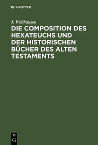 Produktbild: Die Composition des Hexateuchs und der historischen B&uuml;cher des Alten Testaments