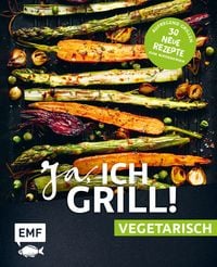 Produktbild Ja, ich grill! – vegetarisch – 30 neue Rezepte zum Niederknien