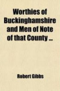 Produktbild: Worthies of Buckinghamshire and Men of Note of That County
