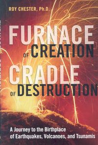 Produktbild: Furnace of Creation, Cradle of Destruction: A Journey to the Birthplace of Earthquakes, Volcanoes, and Tsunamis