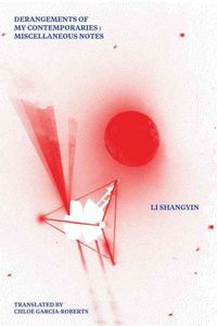 Bild vom Artikel Derangements of My Contemporaries: Miscellaneous Notes vom Autor Li Shangyin