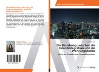 Produktbild: Die Beziehung zwischen die Finanzintegration und die W&auml;hrungspolitik