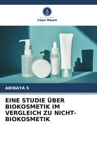 Produktbild: Eine Studie &uuml;ber Biokosmetik im Vergleich Zu Nicht-Biokosmetik
