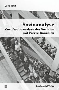 Produktbild: Sozioanalyse &ndash; Zur Psychoanalyse des Sozialen mit Pierre Bourdieu