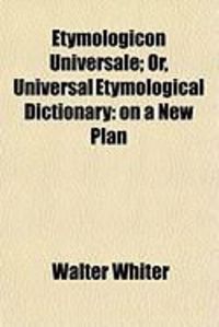Produktbild: Etymologicon Universale; Or, Universal Etymological Dictionary: On a New Plan