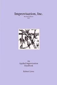 Produktbild: Improvisation, Inc. :Revised Edition 2017: An Applied Improvisation Handbook