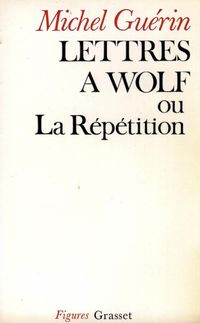 Produktbild: Lettres &agrave; Wolf ou la R&eacute;p&eacute;tition