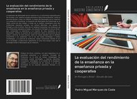 Produktbild: La evaluaci&oacute;n del rendimiento de la ense&ntilde;anza en la ense&ntilde;anza privada y cooperativa