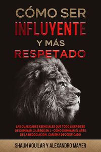Produktbild: C&oacute;mo ser Influyente y m&aacute;s Respetado