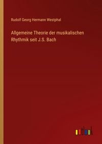 Produktbild: Allgemeine Theorie der musikalischen Rhythmik seit J.S. Bach