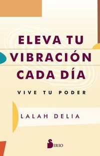 Bild vom Artikel Eleva Tu Vibración Cada Día vom Autor Lalah Delia