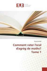 Produktbild: Comment rater l'oral d'agr&eacute;g de maths? Tome 1