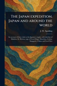 Produktbild: The Japan Expedition. Japan and Around the World