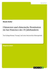 Produktbild: Chinatown und chinesische Prostitution im San Francisco des 19. Jahrhunderts