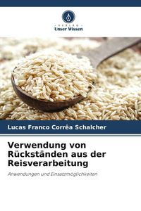 Produktbild: Verwendung von R&uuml;ckst&auml;nden aus der Reisverarbeitung