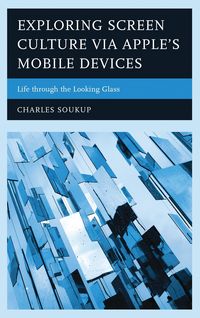 Produktbild: Exploring Screen Culture via Apple's Mobile Devices