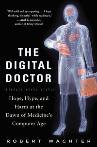 Produktbild: The Digital Doctor: Hope, Hype, and Harm at the Dawn of Medicine's Computer Age