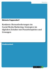 Produktbild: Konkrete Herausforderungen im Social-Media-Marketing. Strategien im digitalen Zeitalter mit Praxisbeispielen und L&ouml;sungen
